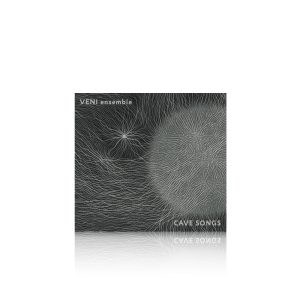 VENI ensemble: CAVE SONGS